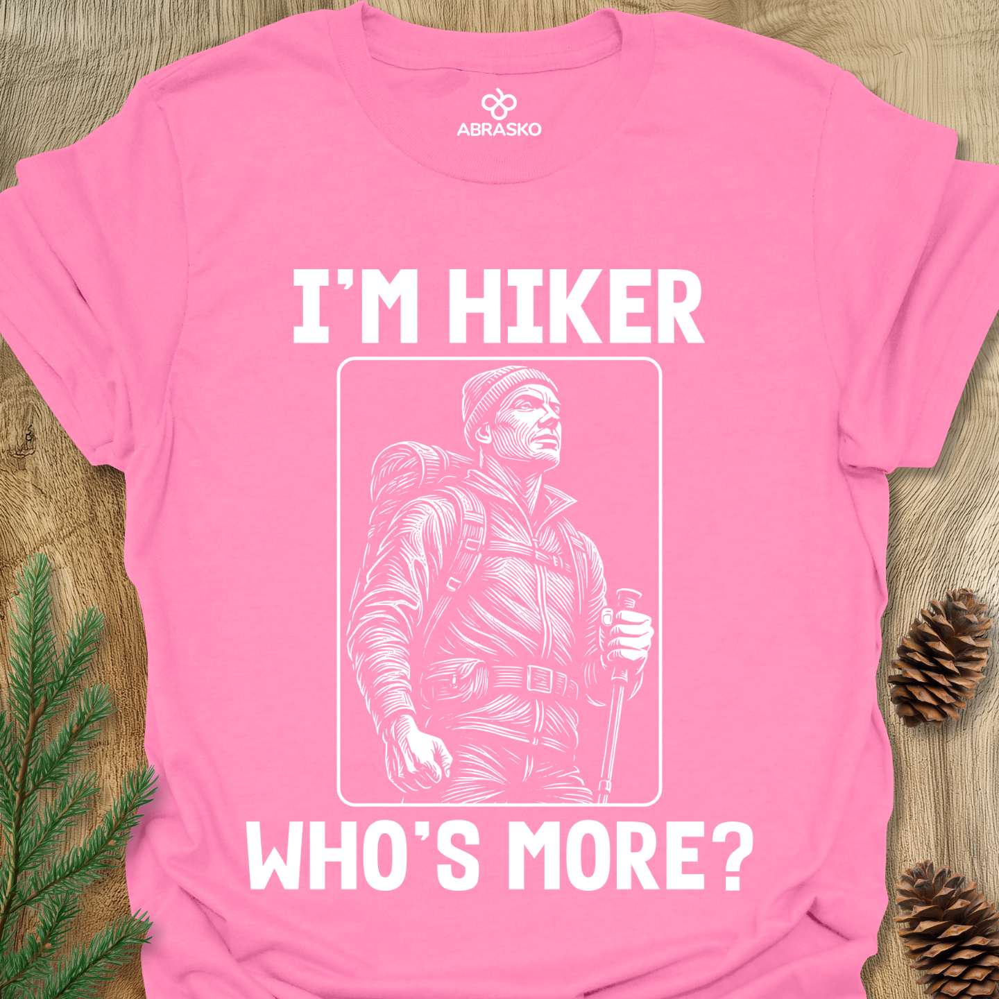 I'm Hiker Who Is More Tee
