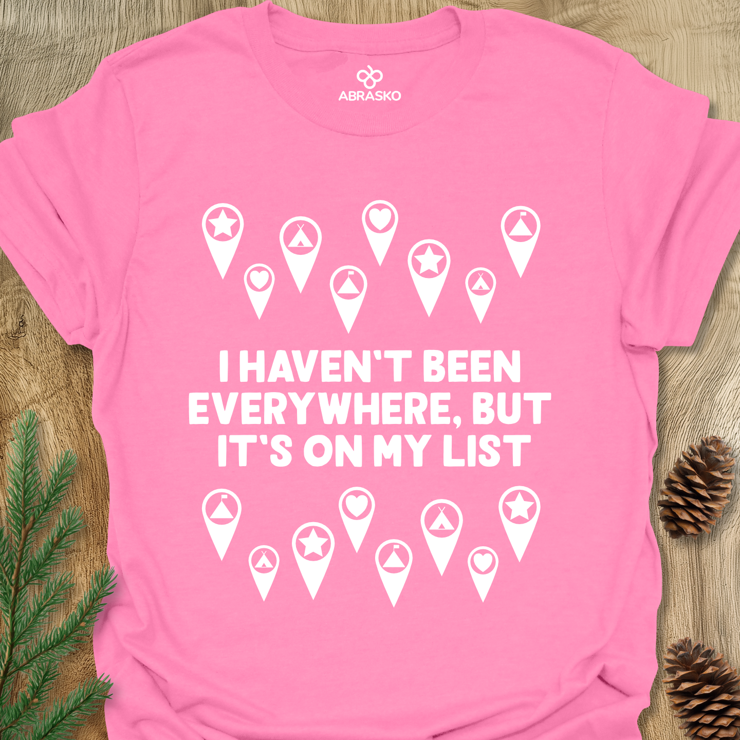 Haven't Been Everywhere Tee