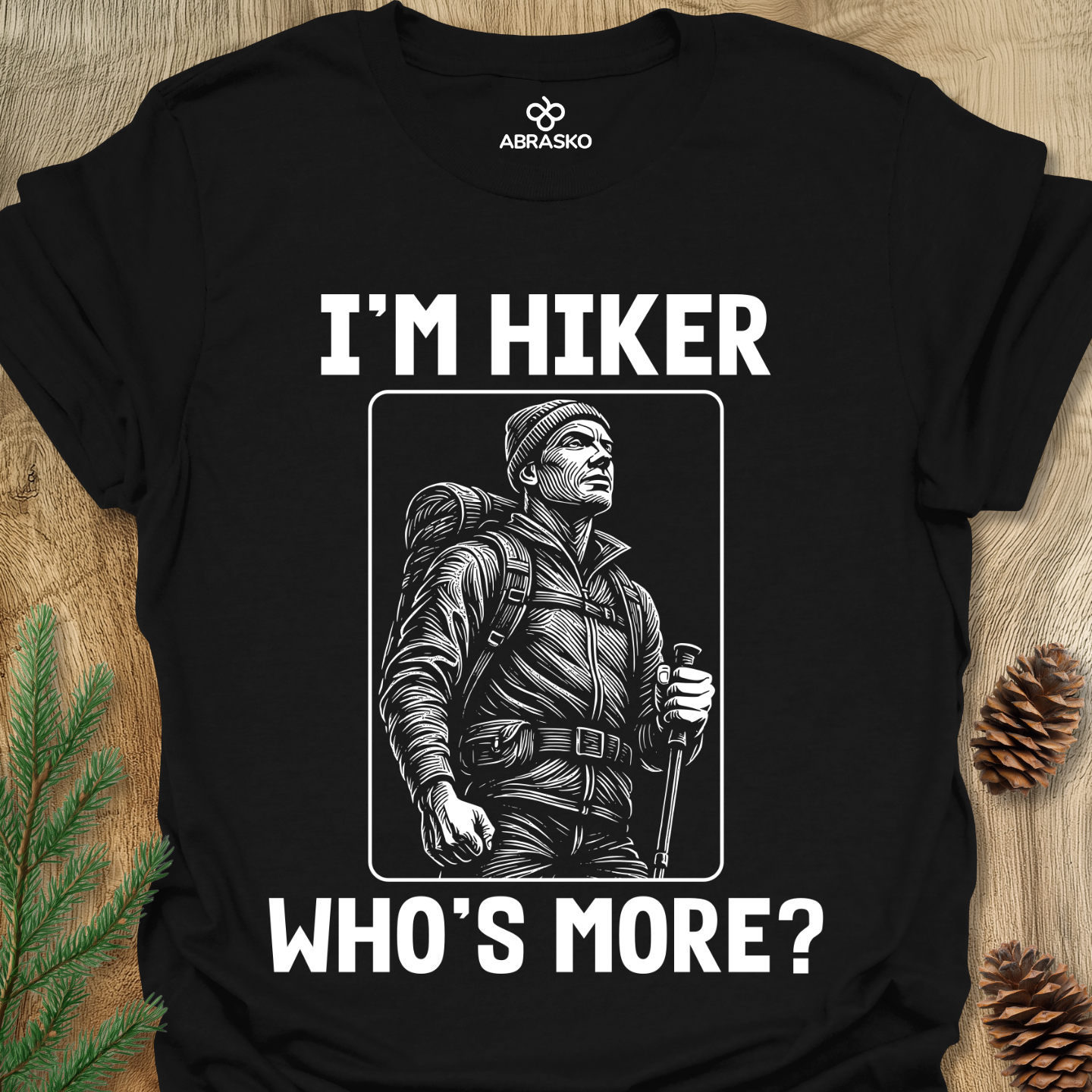 I'm Hiker Who Is More Tee