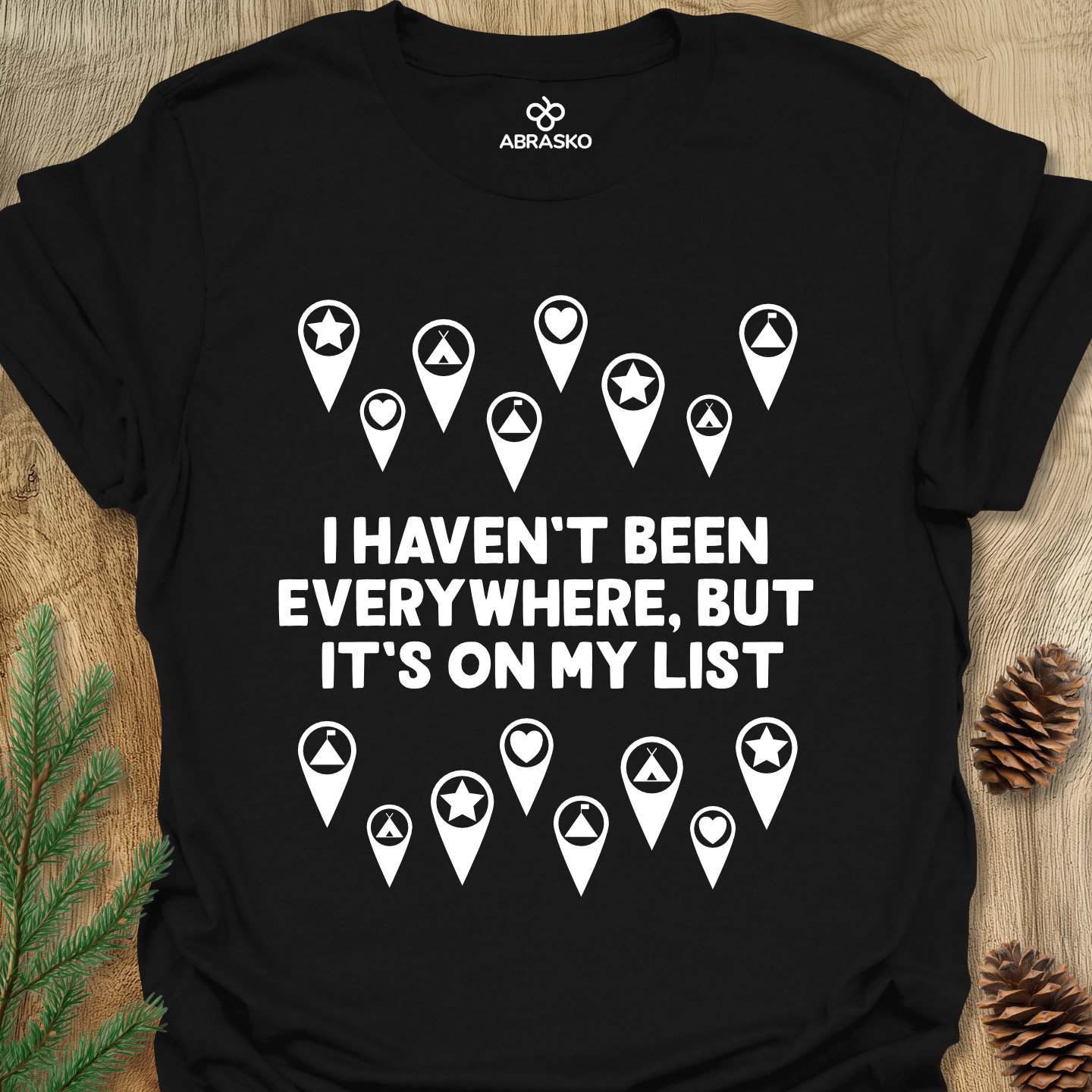 Haven't Been Everywhere Tee