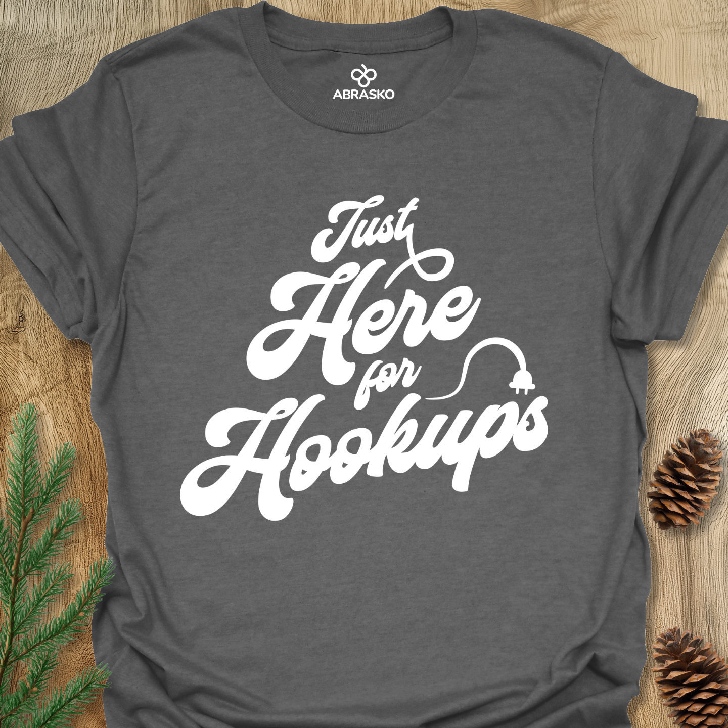 Here For Hookups Tee