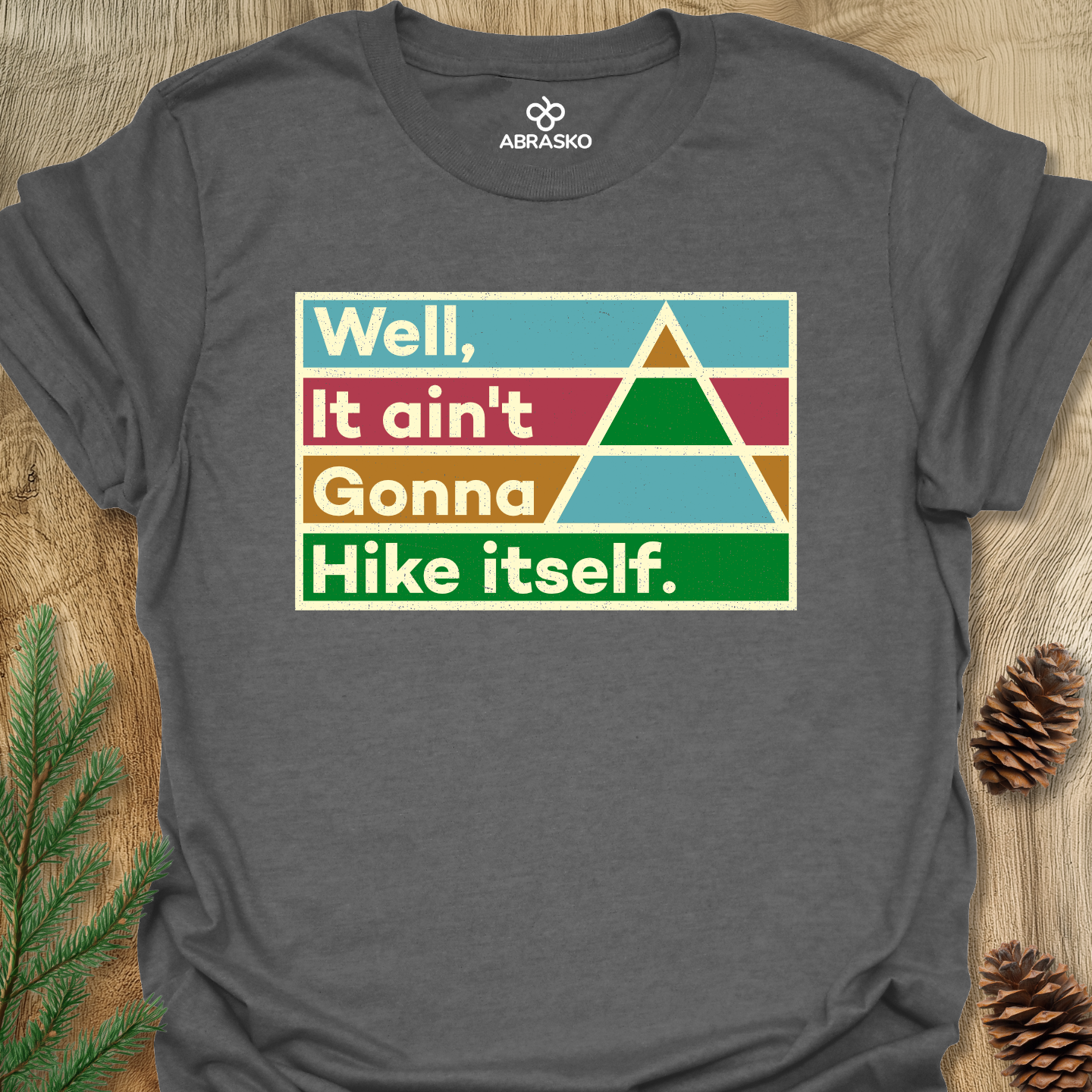 Ain't Gonna Hike Tee