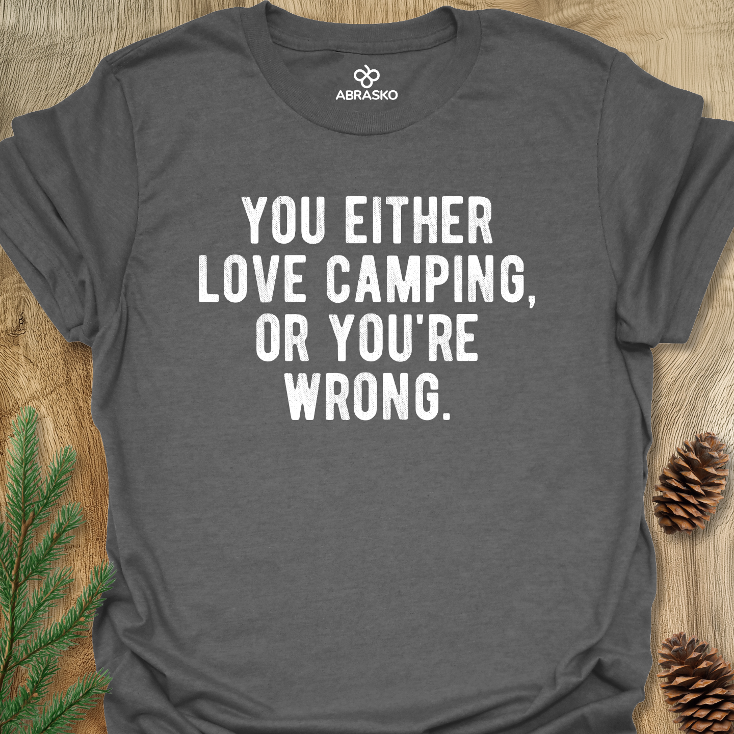 Love Camping Or Wrong Tee