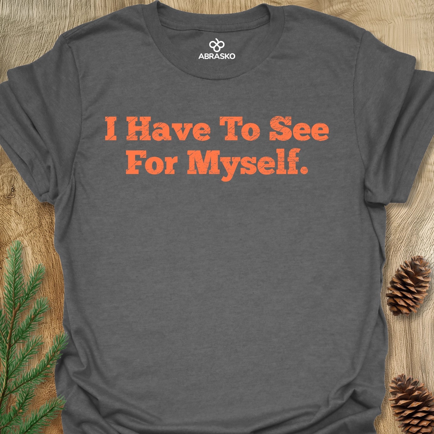 Have To See For Myself Tee