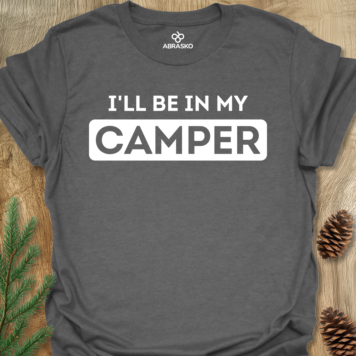 I'll Be In My Camper Tee