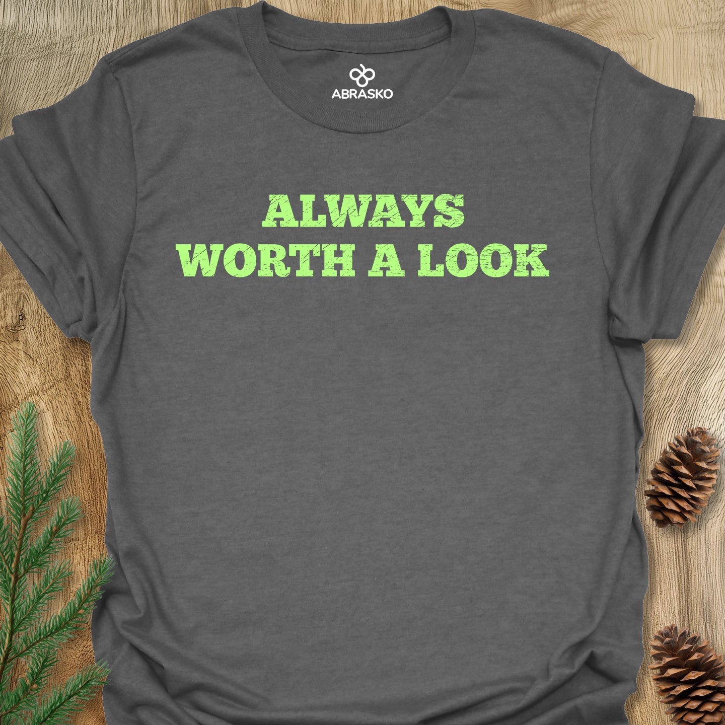 Always Worth A Look Tee