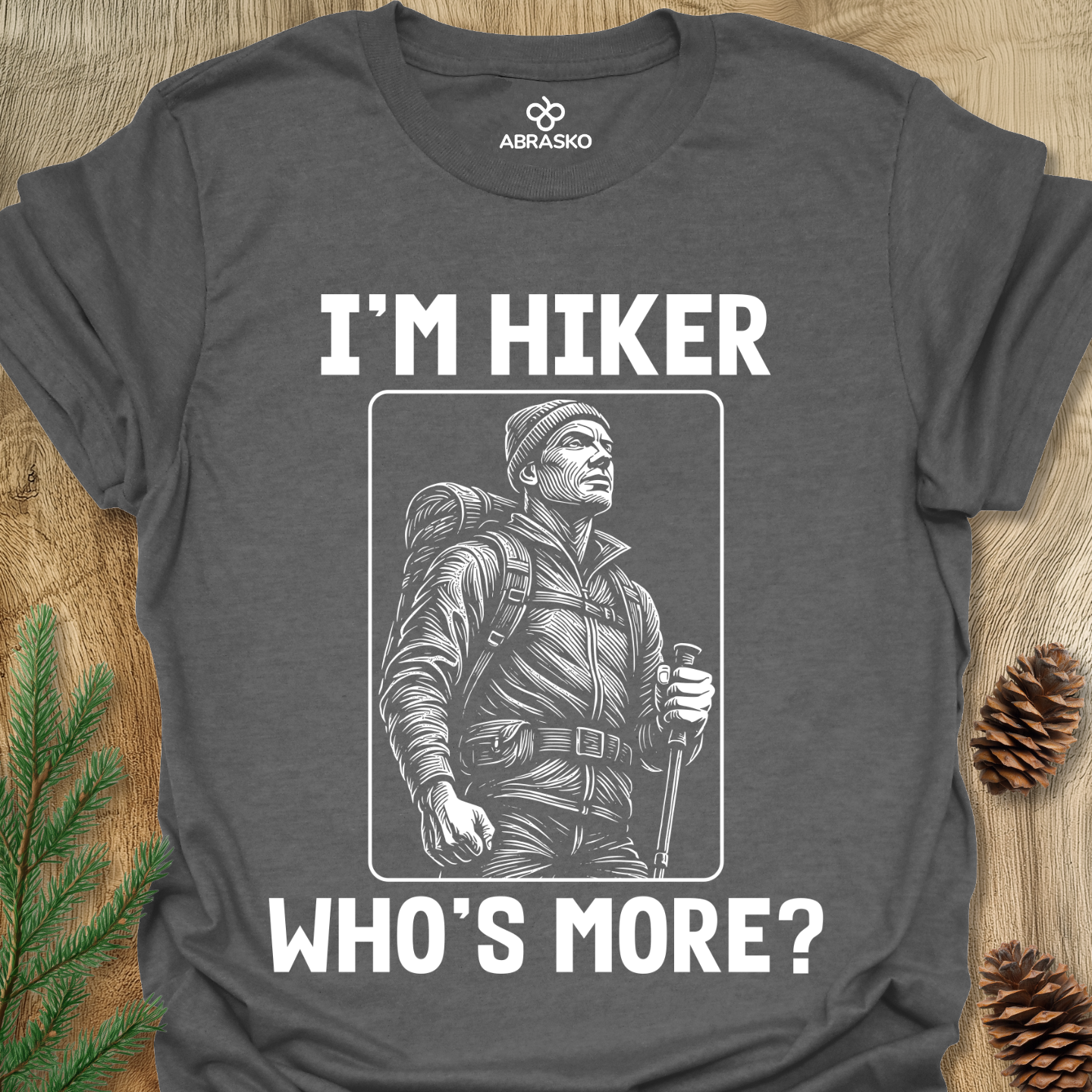 I'm Hiker Who Is More Tee