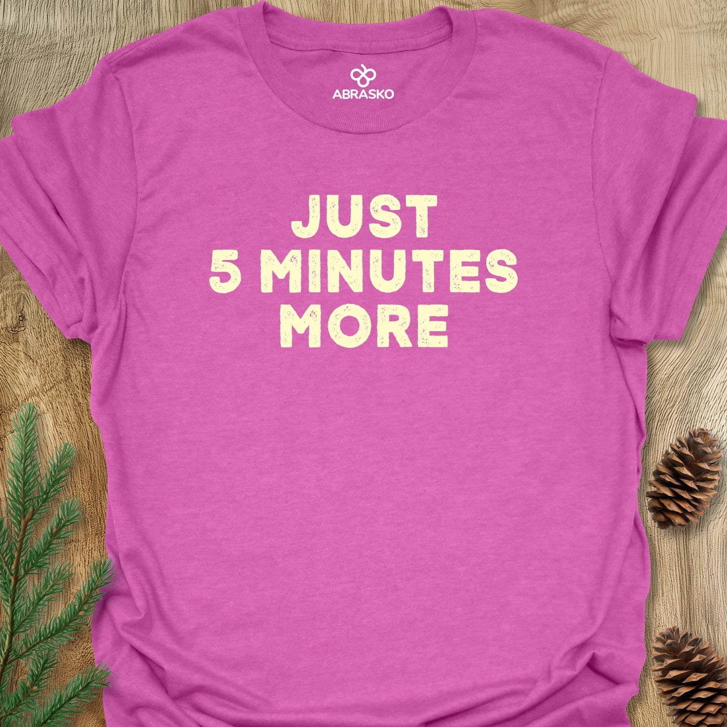 Just 5 Minutes More Tee