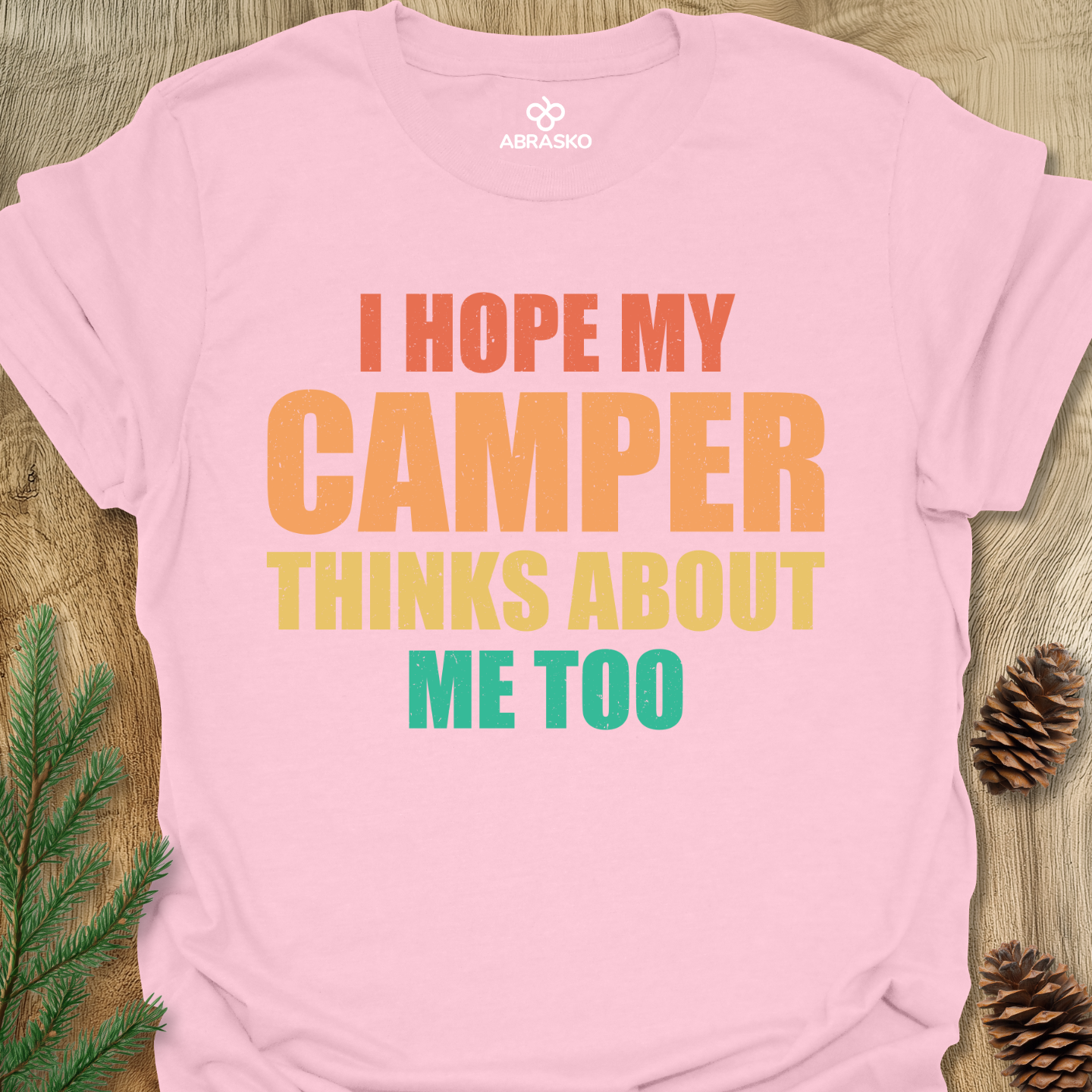 I Hope My Camper Thinks About Me Too
