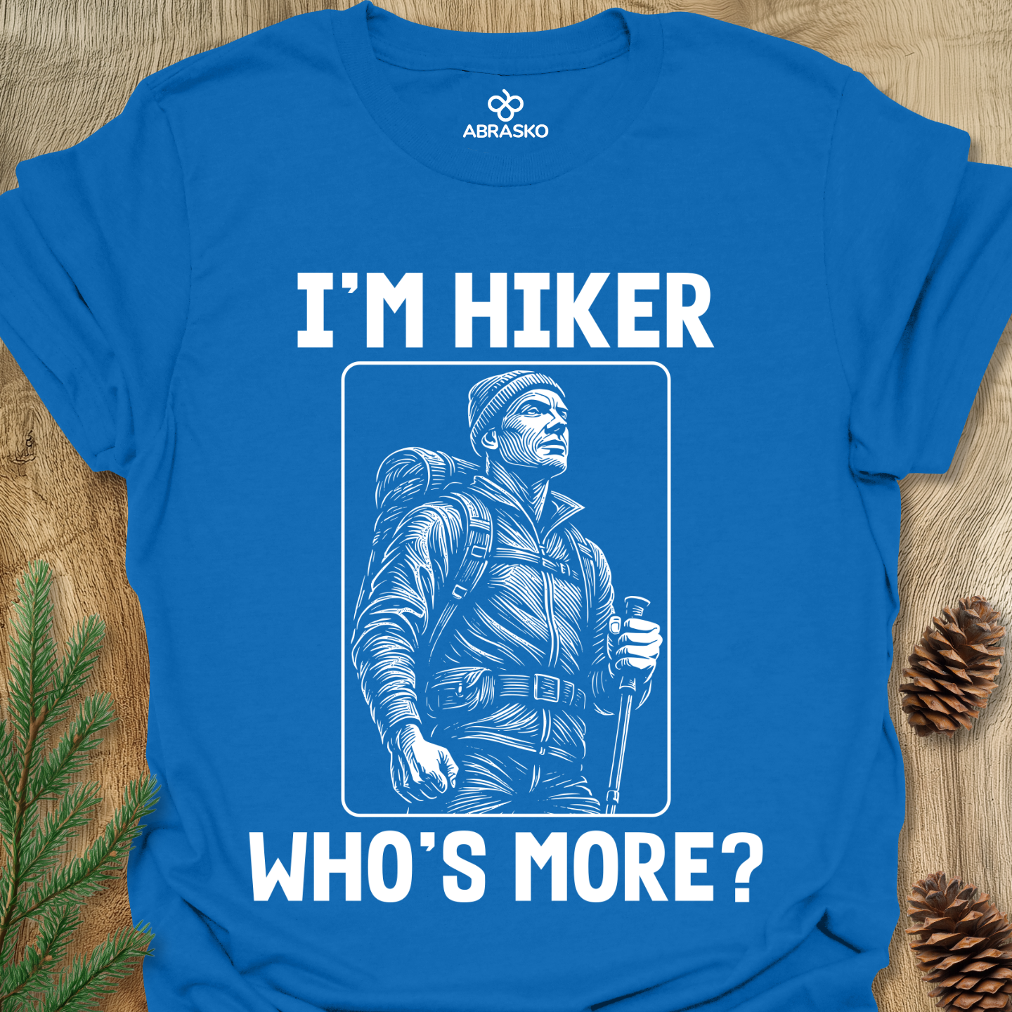 I'm Hiker Who Is More Tee