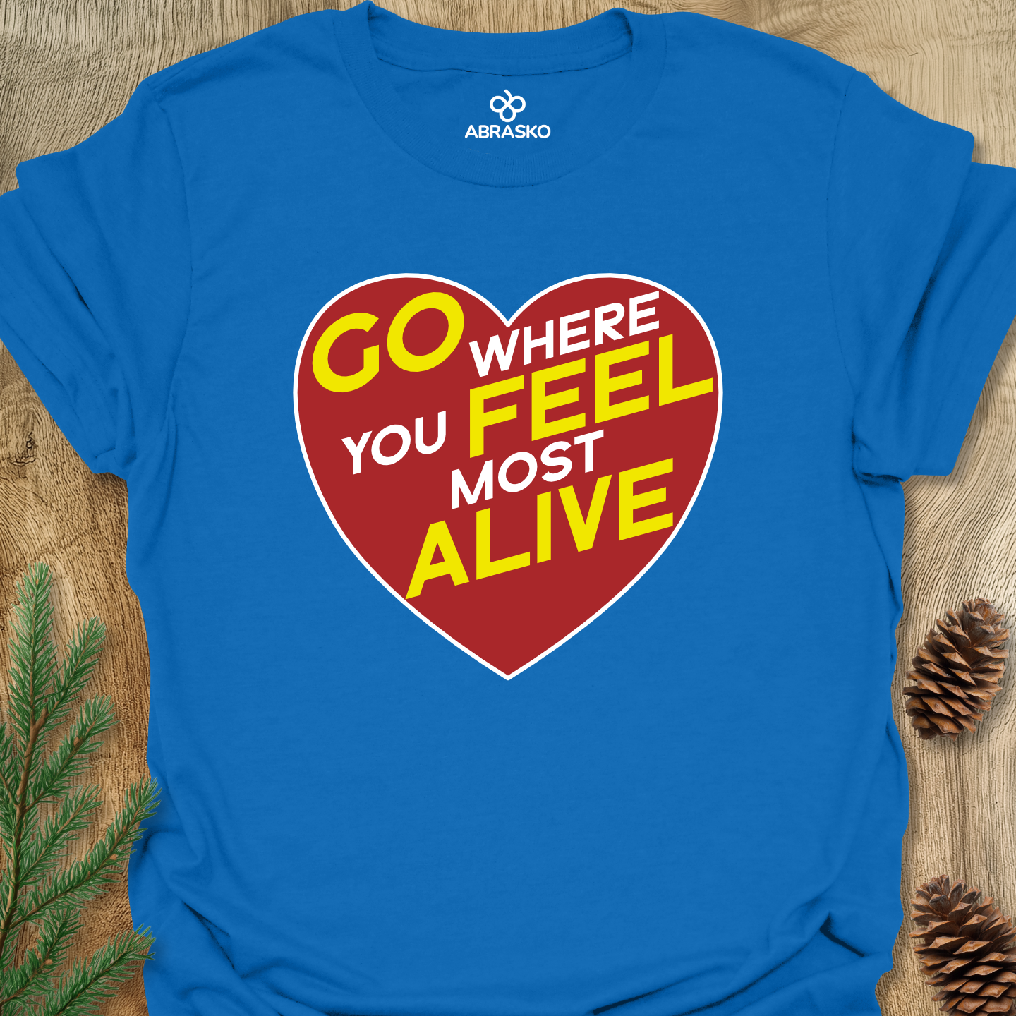 Go Where You Feel Alive Tee