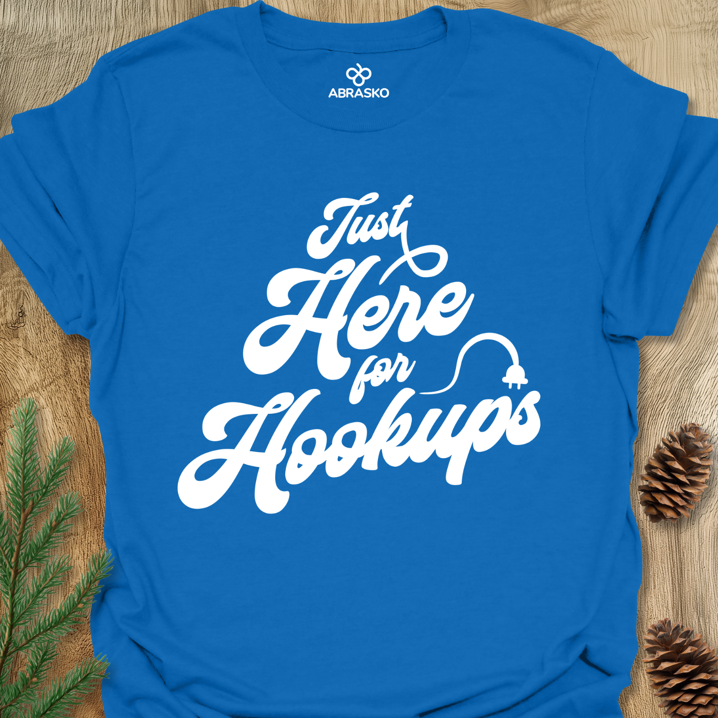 Here For Hookups Tee