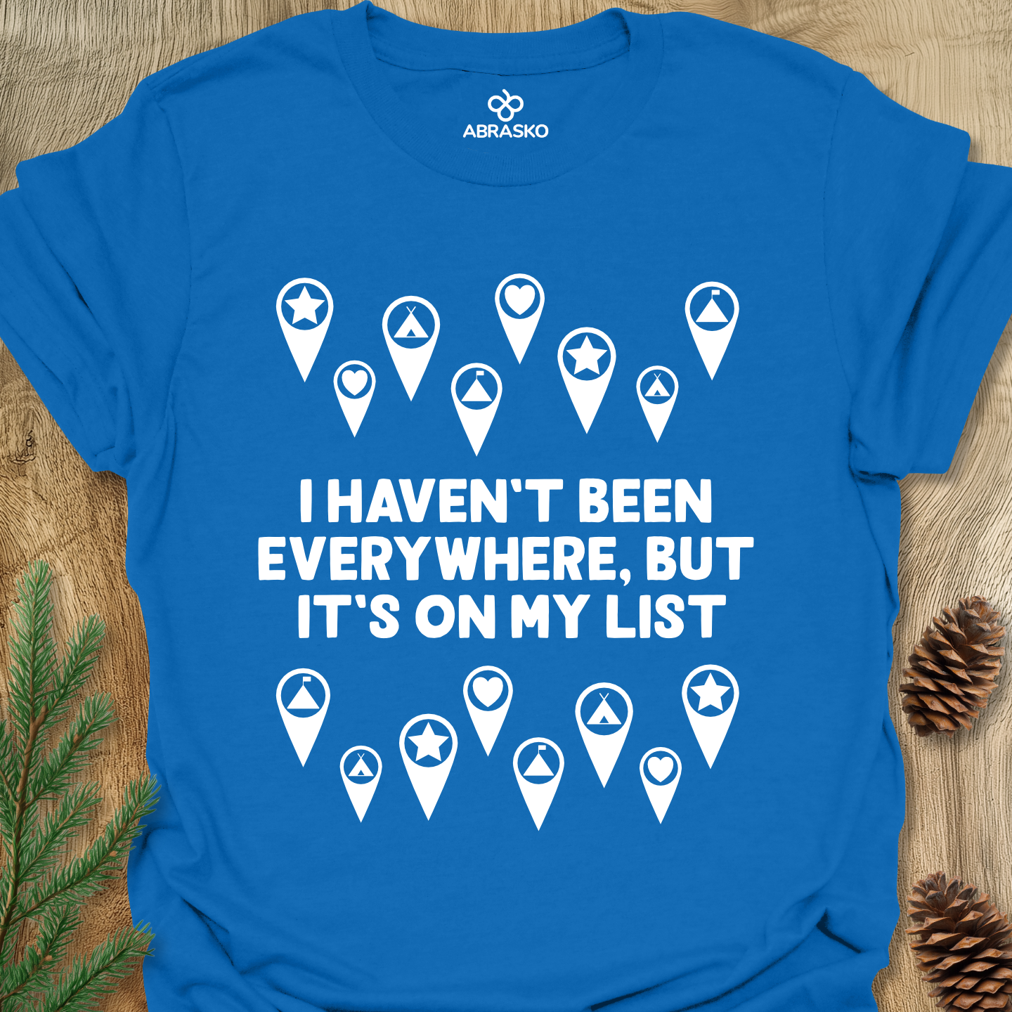 Haven't Been Everywhere Tee