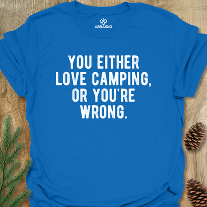 Love Camping Or Wrong Unisex T-shirt