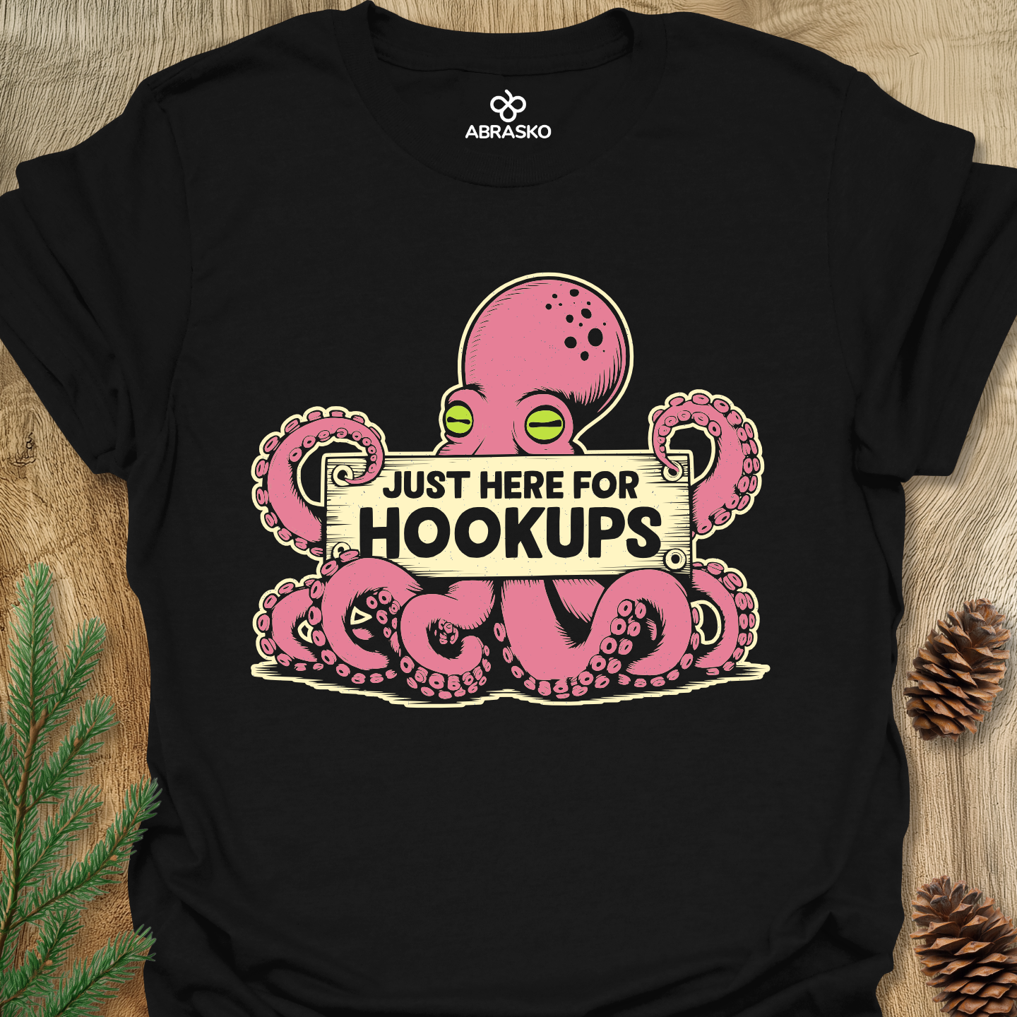 Just Here For Hookups Tee