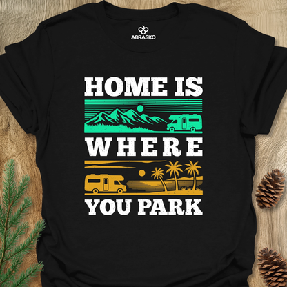 Home Is Where You Park Unisex T-shirt