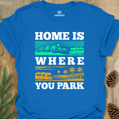 Home Is Where You Park Unisex T-shirt