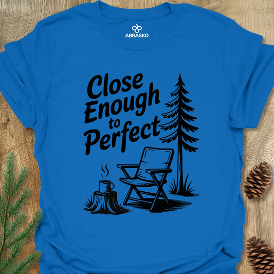 Close Enough To Perfect Tee