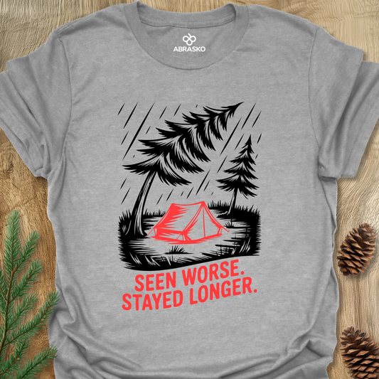 Seen Worse Stayed Longer Tee