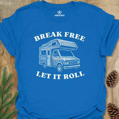 Break Free Let It Roll Unisex T-shirt