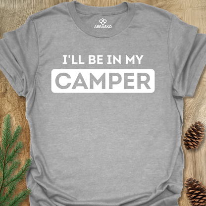 I'll Be In My Camper Unisex T-shirt