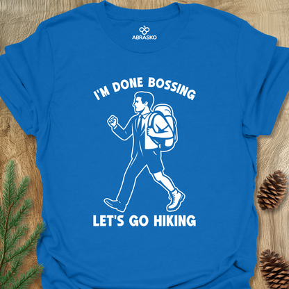 Done Bossing Go Hiking Unisex T-shirt