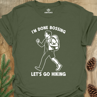 Done Bossing Go Hiking Unisex T-shirt