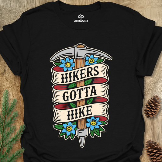 Hikers Gotta Hike Tee
