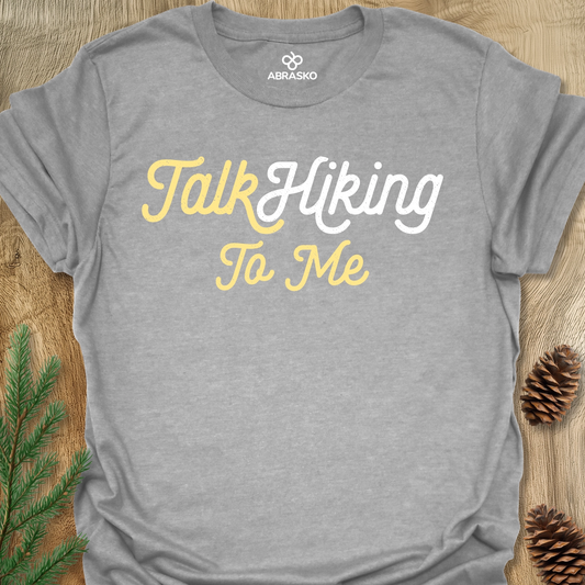 Talk Hiking To Me Tee