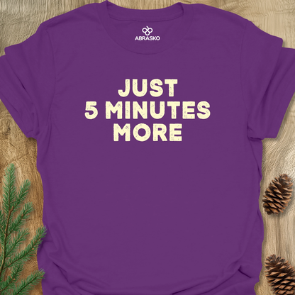 Just 5 Minutes More Unisex T-shirt