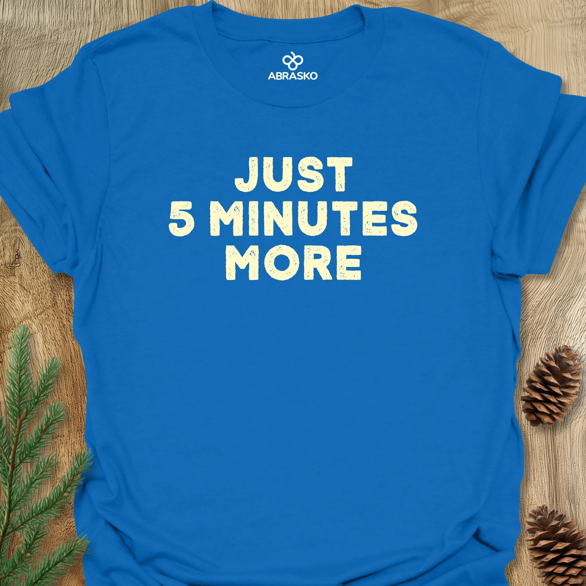 Just 5 Minutes More Unisex T-shirt