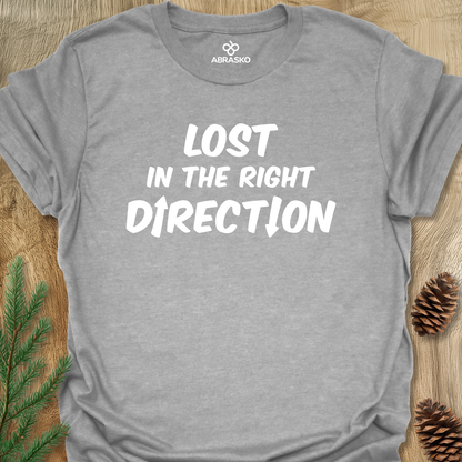 Lost In The Right Direction Unisex T-shirt