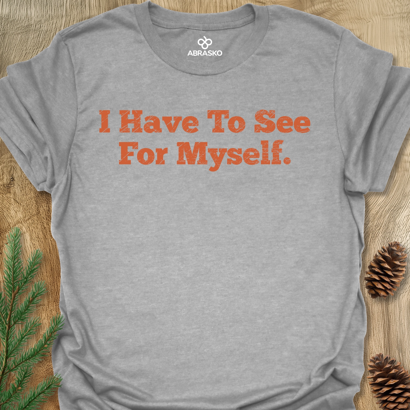 Have To See For Myself Tee