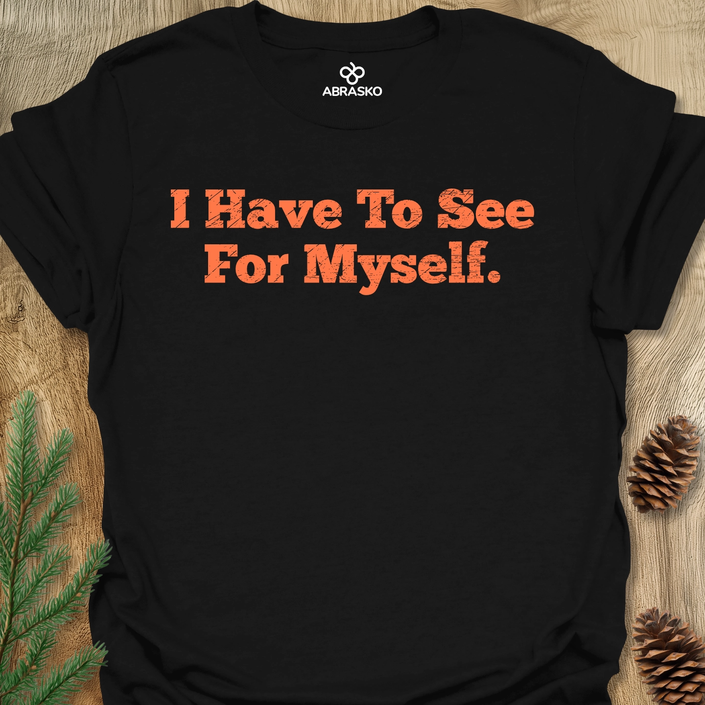 Have To See For Myself Tee