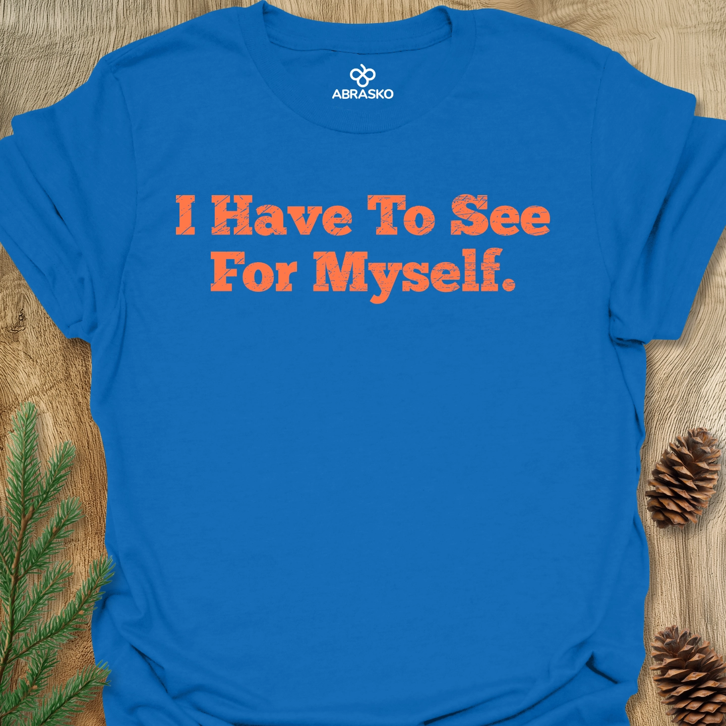 Have To See For Myself Tee