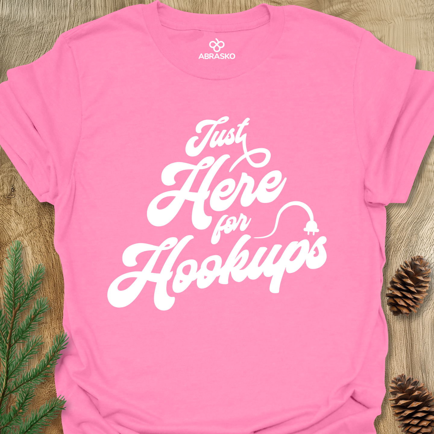 Here For Hookups Tee
