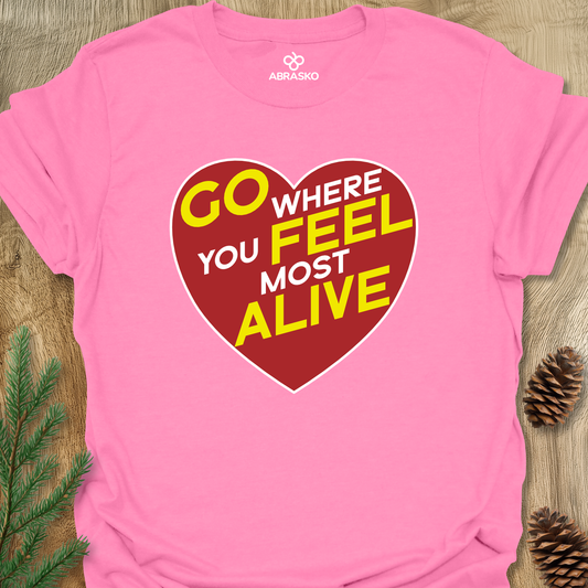 Go Where You Feel Alive Tee