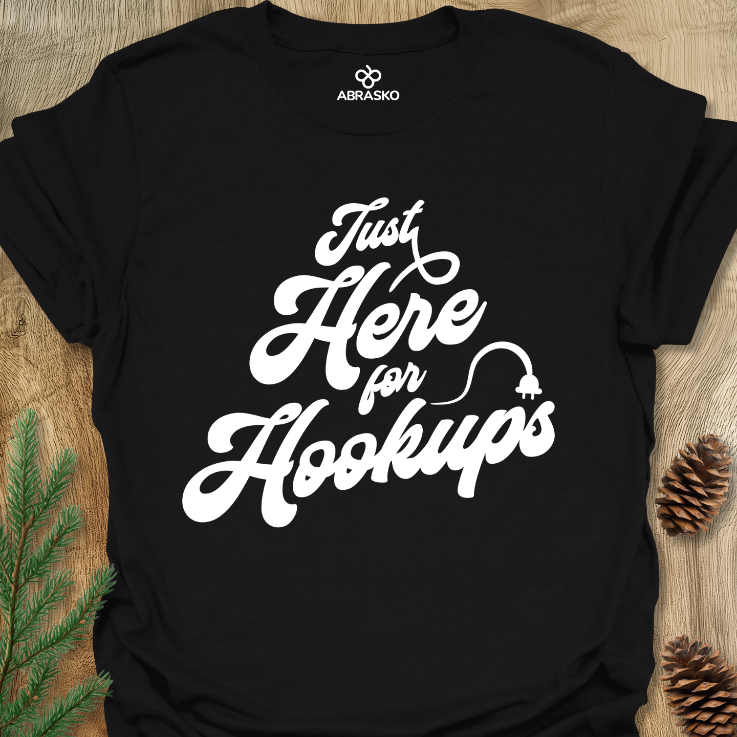 Here For Hookups Tee