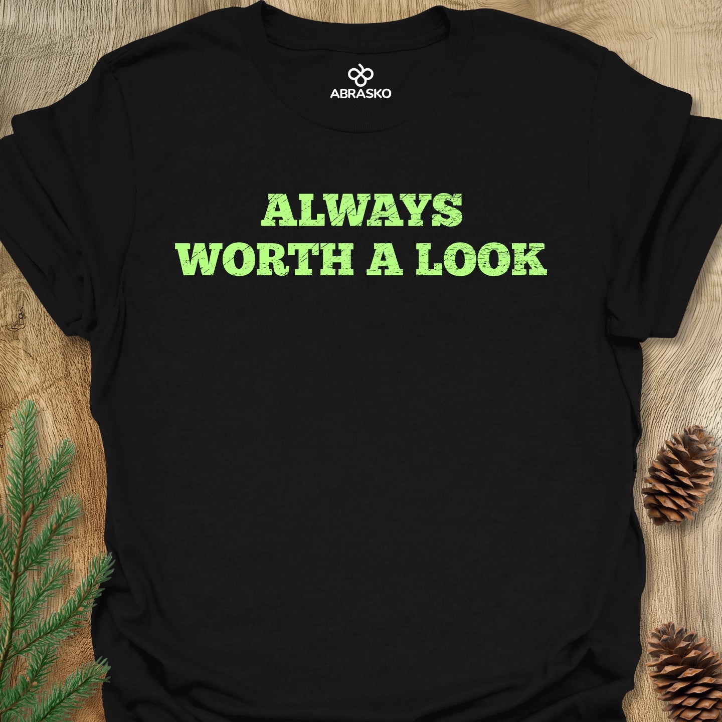 Always Worth A Look Tee
