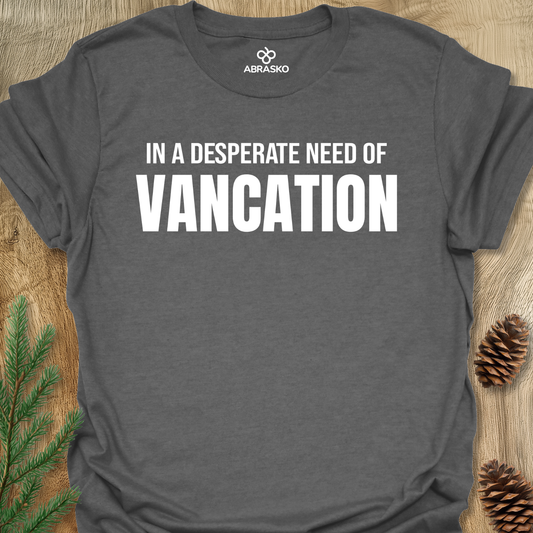 Need Of Vancation Tee