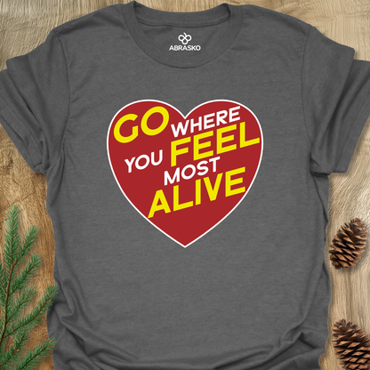 Go Where You Feel Alive Tee