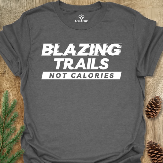 Blazing Trails Not Calories