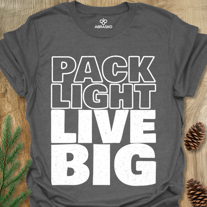 Pack Light Live Big Tee