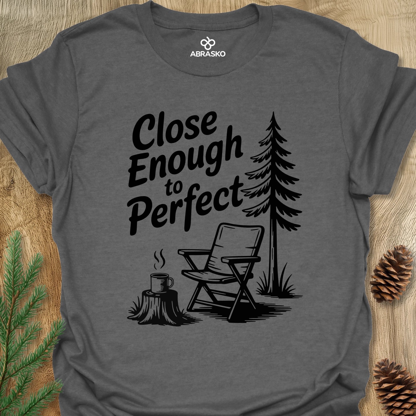 Close Enough To Perfect Tee