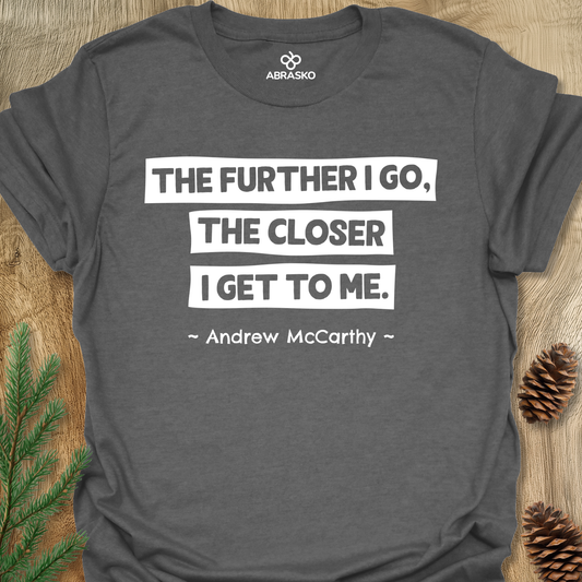The Further I Go The Closer I Get To Me