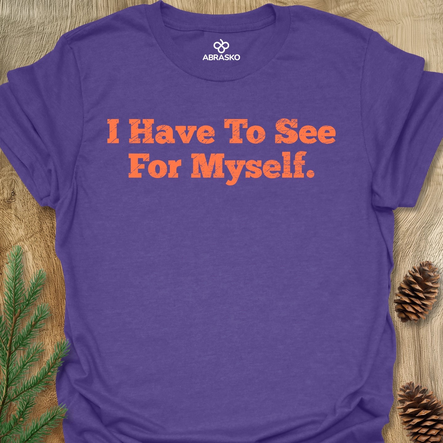 Have To See For Myself Tee