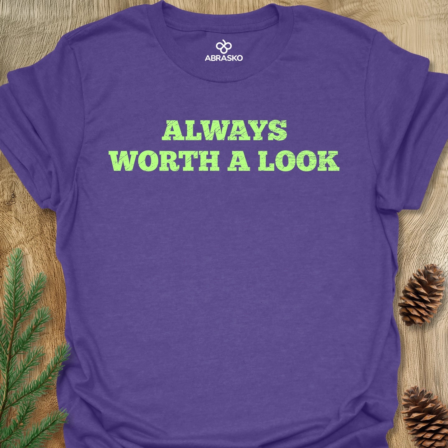 Always Worth A Look Tee