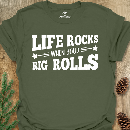 Life Rocks When Rig Rolls Tee
