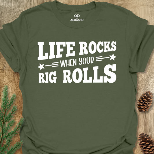 Life Rocks When Rig Rolls Tee