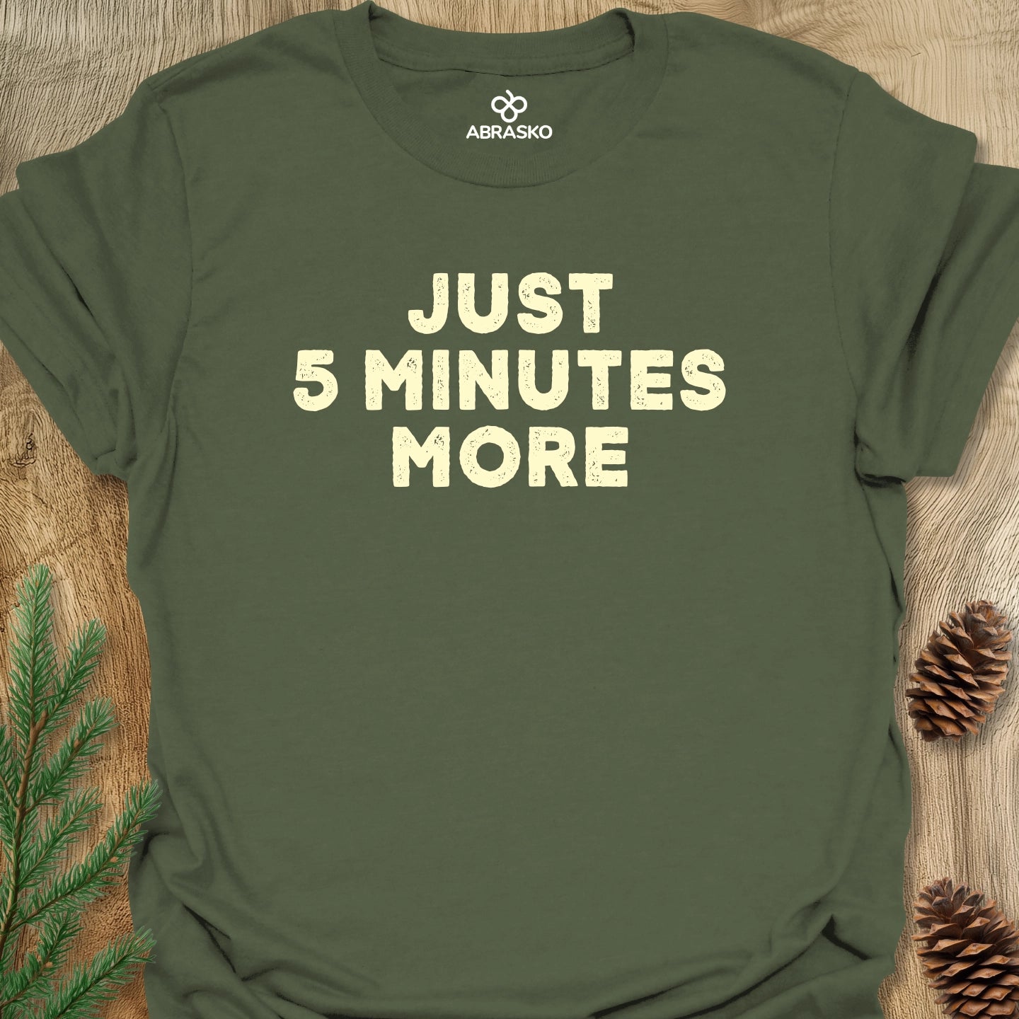 Just 5 Minutes More Tee